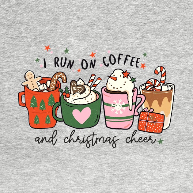 I Run on Coffee and Christmas Cheer by MCAL Tees